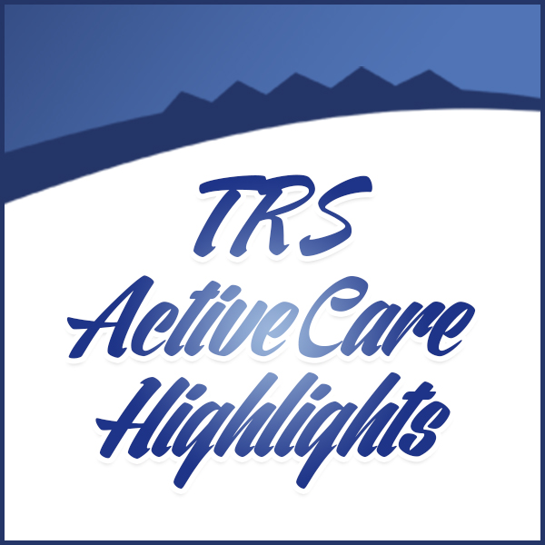 TRS Active Care Highlights